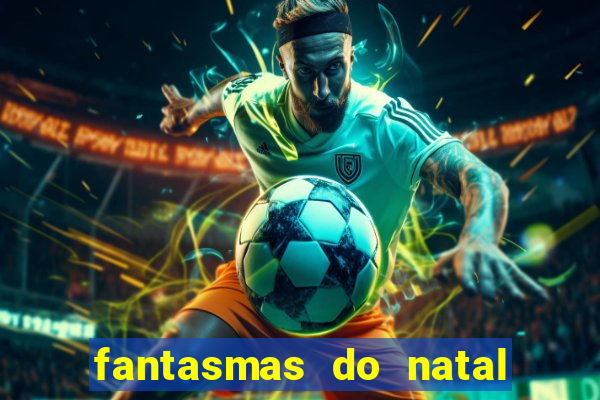 fantasmas do natal passado, presente e futuro fantasma do passado